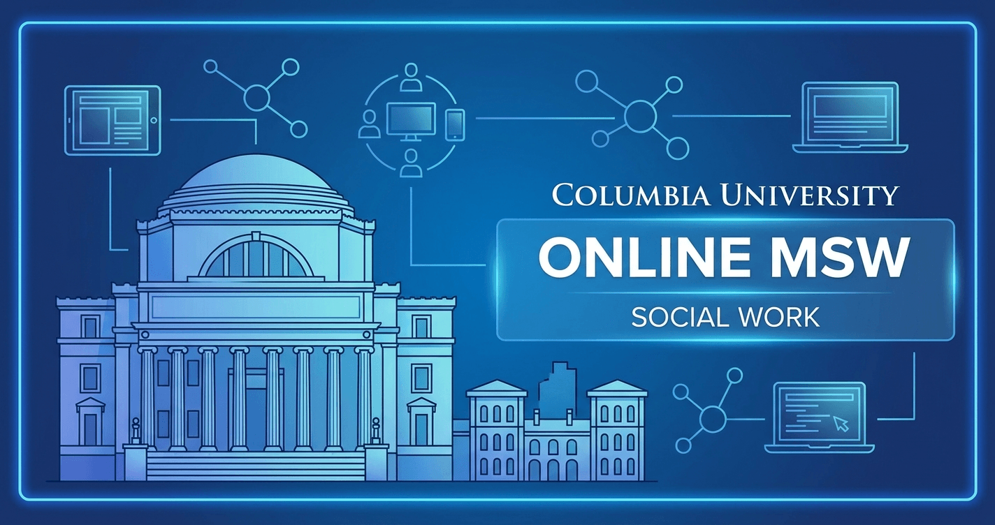 Columbia University Online MSW Program — Complete Guide...