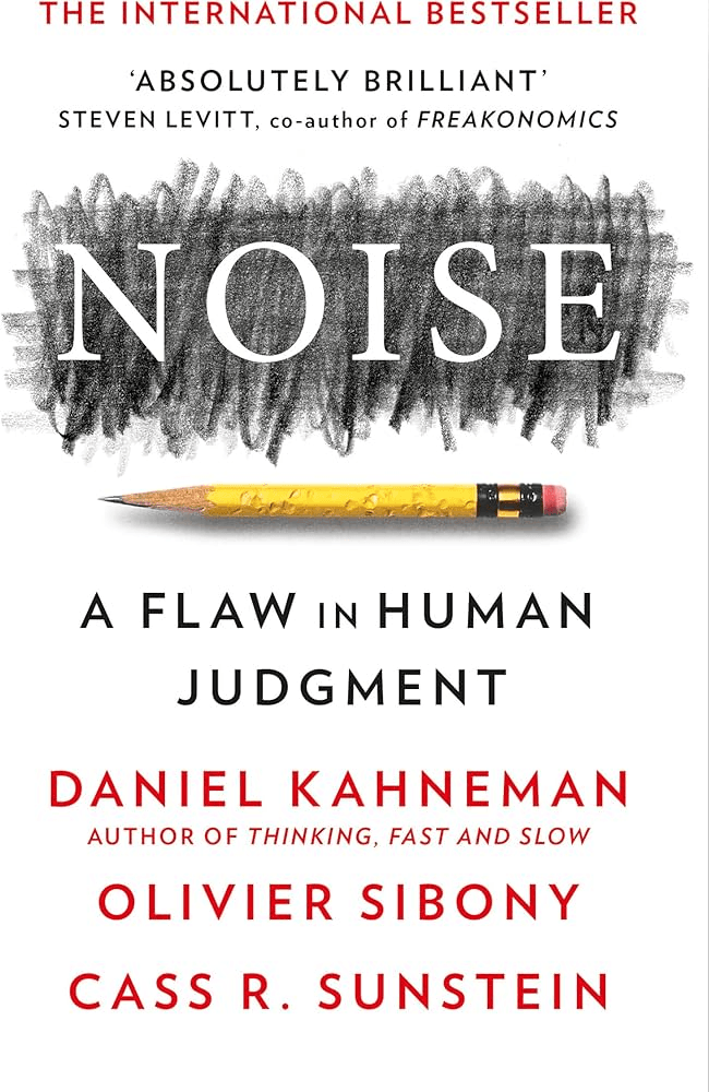 Noise — Kahneman & Siboni