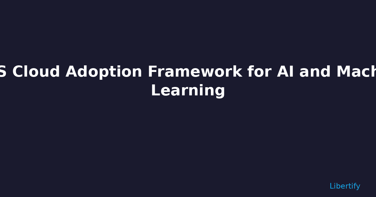 AWS Cloud Adoption Framework for AI and Machine Le | Guide